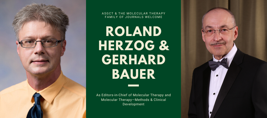 <p>Herzog and Bauer will assume their roles as editors-in-chief of ASGCT’s Molecular Therapy and Molecular Therapy—Methods & Clinical Development, respectively, on January 1.</p>
